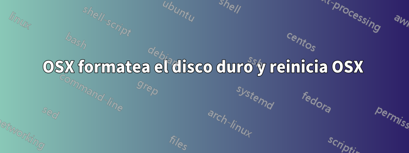 OSX formatea el disco duro y reinicia OSX
