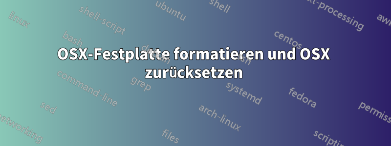 OSX-Festplatte formatieren und OSX zurücksetzen