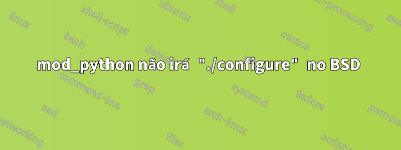 mod_python não irá "./configure" no BSD