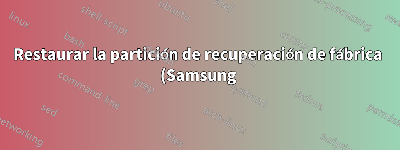 Restaurar la partición de recuperación de fábrica (Samsung)
