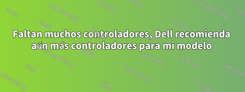 Faltan muchos controladores, Dell recomienda aún más controladores para mi modelo