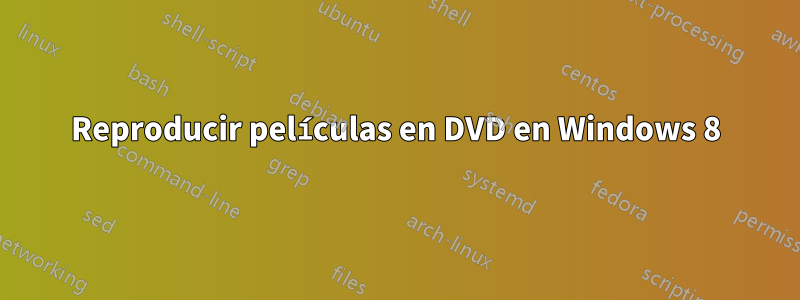 Reproducir películas en DVD en Windows 8