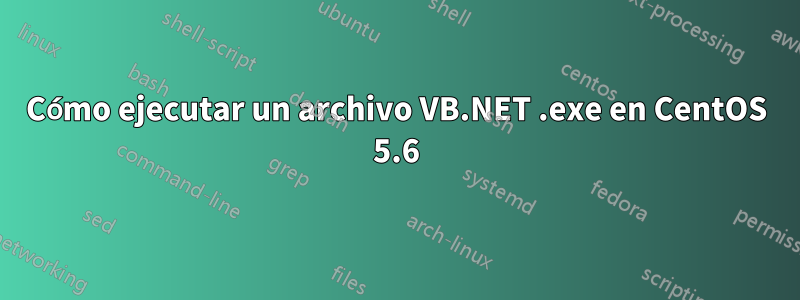 Cómo ejecutar un archivo VB.NET .exe en CentOS 5.6