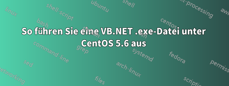 So führen Sie eine VB.NET .exe-Datei unter CentOS 5.6 aus