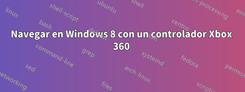 Navegar en Windows 8 con un controlador Xbox 360