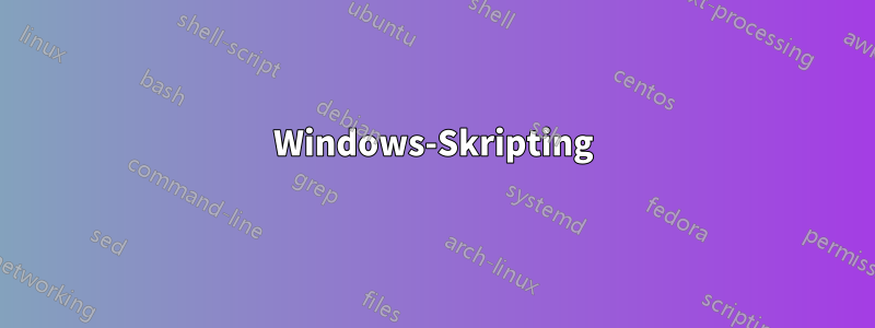 Windows-Skripting