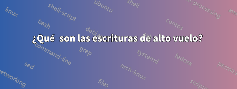 ¿Qué son las escrituras de alto vuelo?