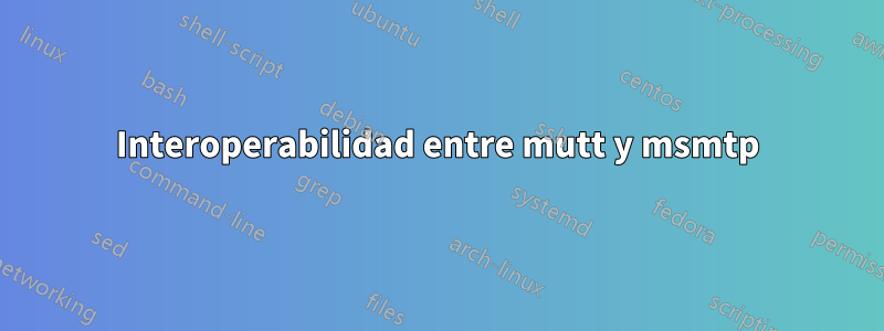 Interoperabilidad entre mutt y msmtp