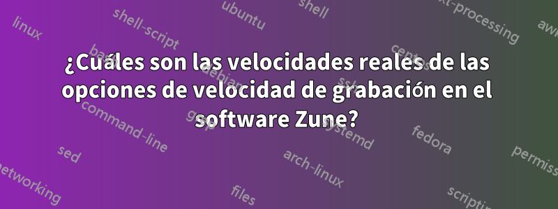 ¿Cuáles son las velocidades reales de las opciones de velocidad de grabación en el software Zune?