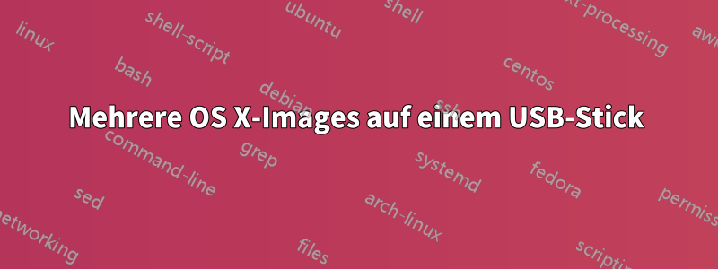 Mehrere OS X-Images auf einem USB-Stick