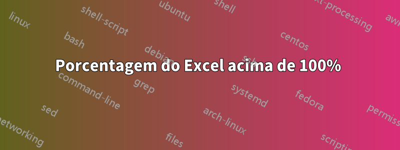 Porcentagem do Excel acima de 100%