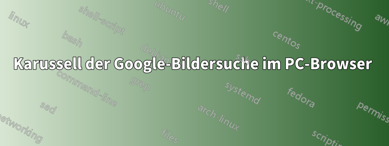 Karussell der Google-Bildersuche im PC-Browser