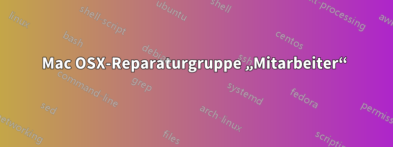 Mac OSX-Reparaturgruppe „Mitarbeiter“