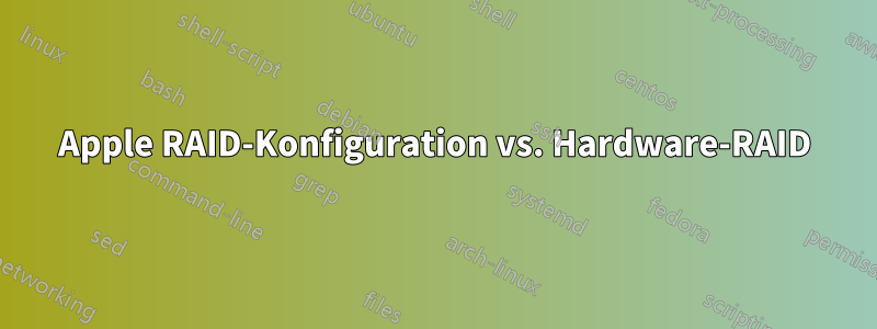 Apple RAID-Konfiguration vs. Hardware-RAID