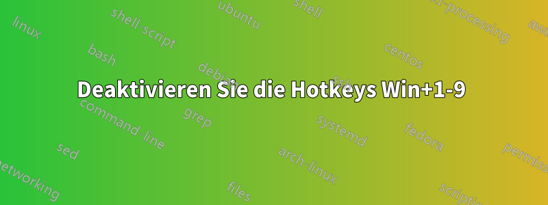 Deaktivieren Sie die Hotkeys Win+1-9