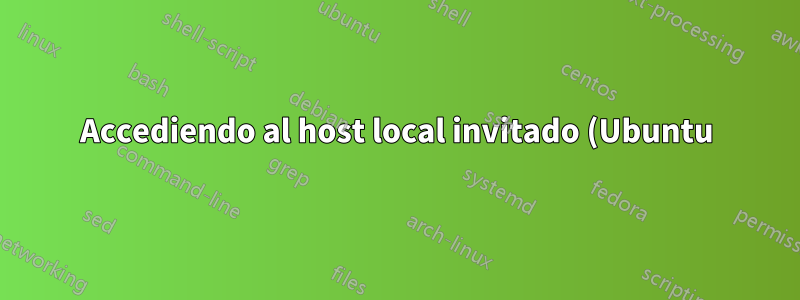 Accediendo al host local invitado (Ubuntu) desde el host (Windows)