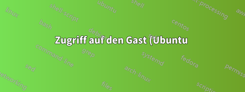 Zugriff auf den Gast (Ubuntu) localhost vom Host (Windows) aus