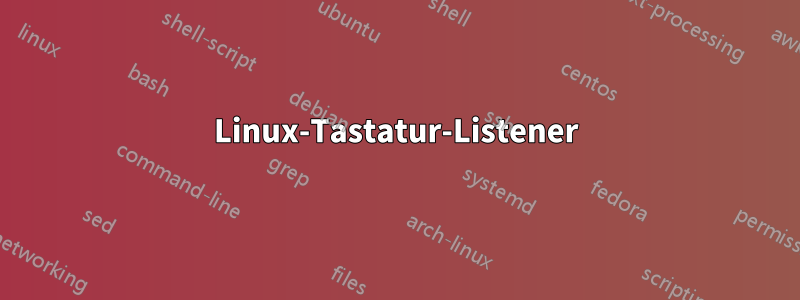 Linux-Tastatur-Listener