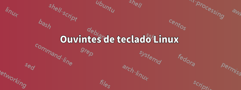 Ouvintes de teclado Linux