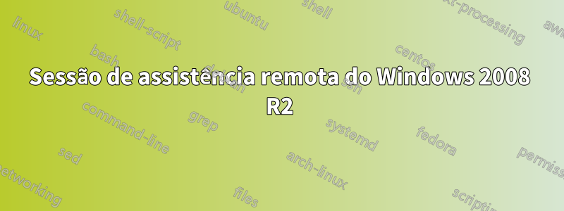 Sessão de assistência remota do Windows 2008 R2