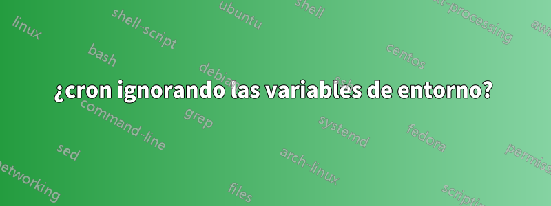 ¿cron ignorando las variables de entorno?