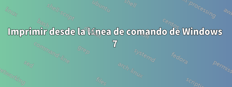 Imprimir desde la línea de comando de Windows 7