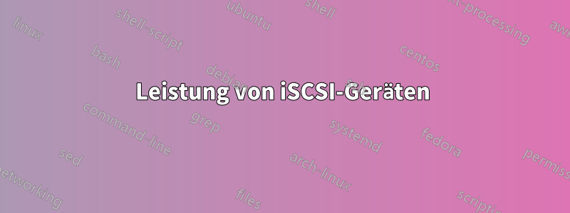 Leistung von iSCSI-Geräten