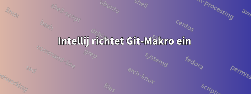 Intellij richtet Git-Makro ein