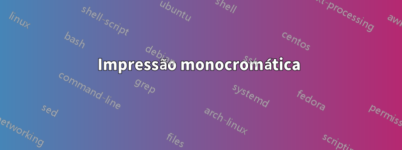 Impressão monocromática