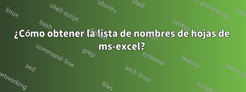 ¿Cómo obtener la lista de nombres de hojas de ms-excel?