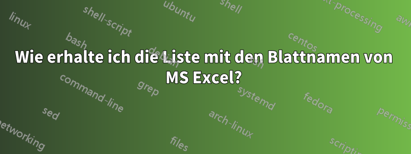 Wie erhalte ich die Liste mit den Blattnamen von MS Excel?