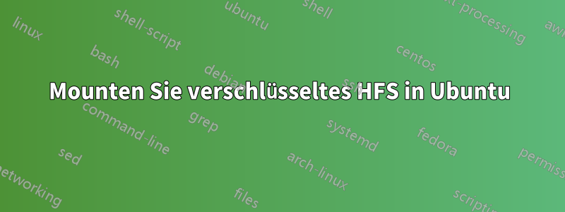 Mounten Sie verschlüsseltes HFS in Ubuntu