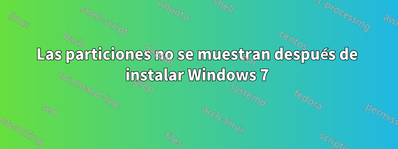 Las particiones no se muestran después de instalar Windows 7