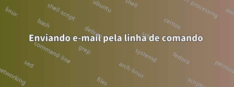 Enviando e-mail pela linha de comando