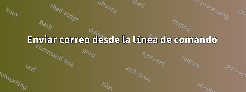 Enviar correo desde la línea de comando