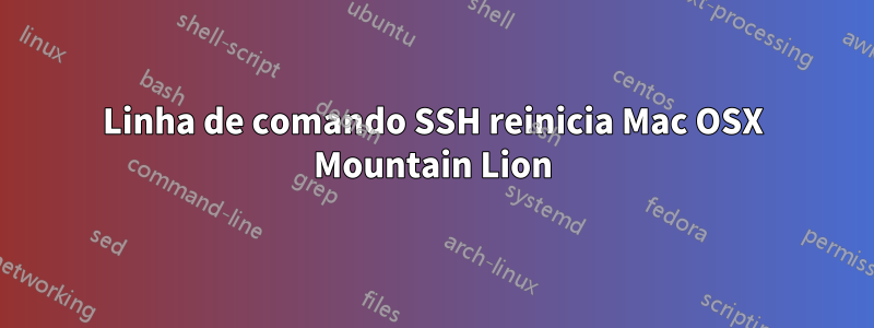 Linha de comando SSH reinicia Mac OSX Mountain Lion