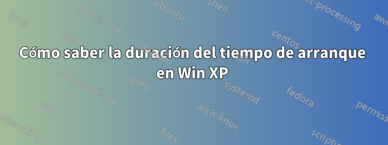 Cómo saber la duración del tiempo de arranque en Win XP