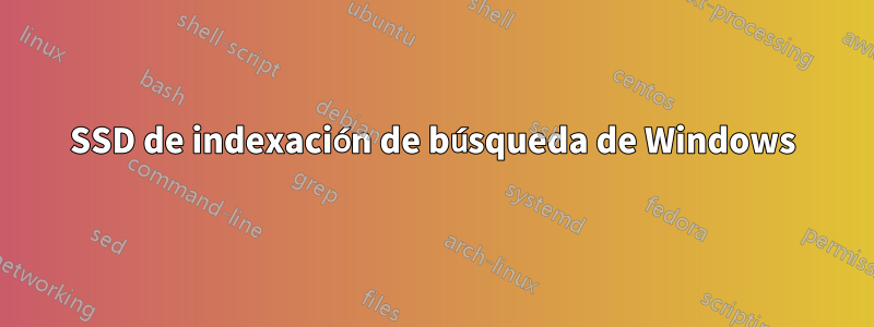 SSD de indexación de búsqueda de Windows