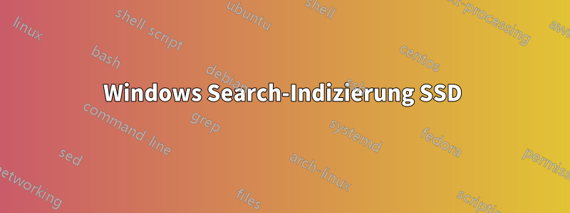 Windows Search-Indizierung SSD