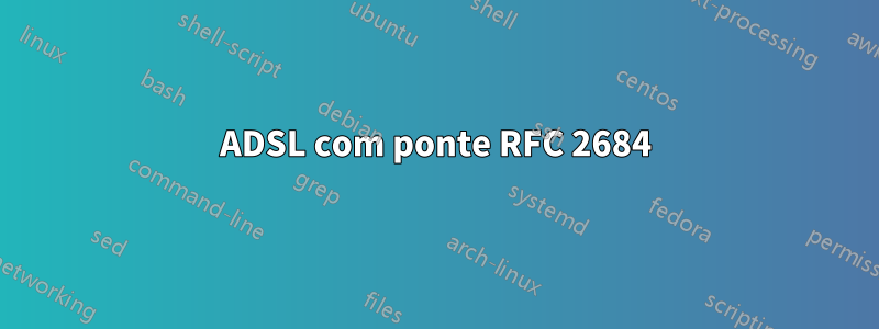 ADSL com ponte RFC 2684