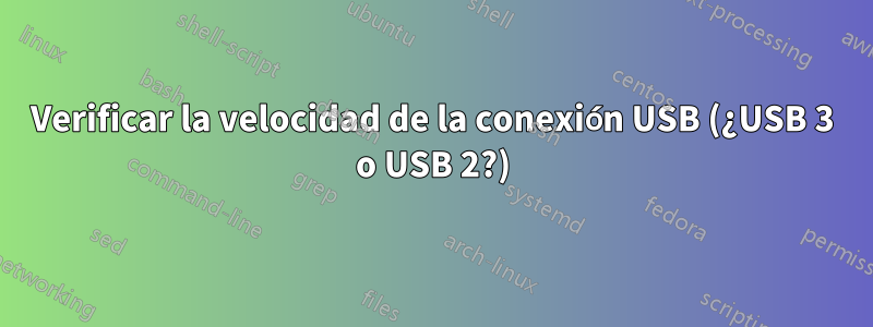 Verificar la velocidad de la conexión USB (¿USB 3 o USB 2?)