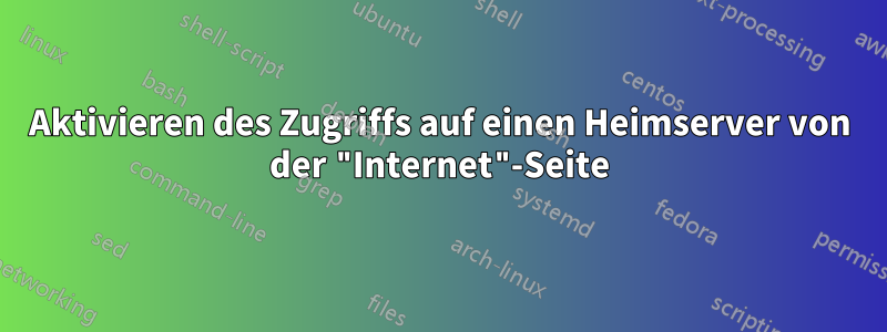 Aktivieren des Zugriffs auf einen Heimserver von der "Internet"-Seite