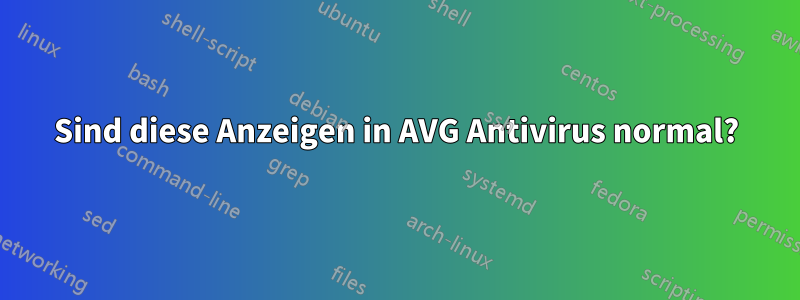 Sind diese Anzeigen in AVG Antivirus normal?