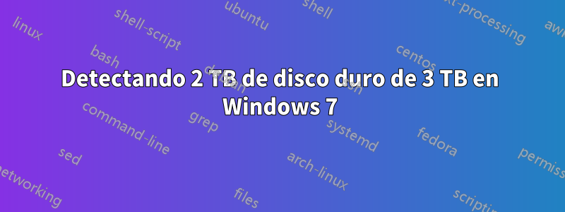 Detectando 2 TB de disco duro de 3 TB en Windows 7