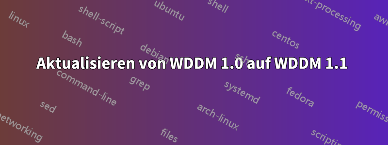 Aktualisieren von WDDM 1.0 auf WDDM 1.1