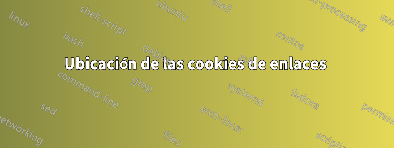 Ubicación de las cookies de enlaces