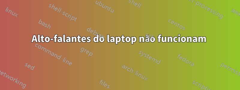 Alto-falantes do laptop não funcionam