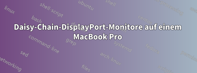 Daisy-Chain-DisplayPort-Monitore auf einem MacBook Pro