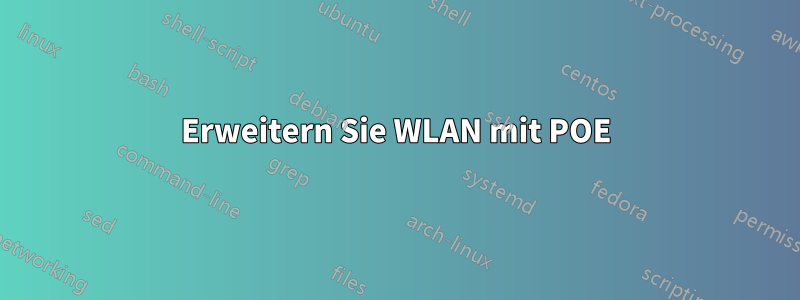 Erweitern Sie WLAN mit POE