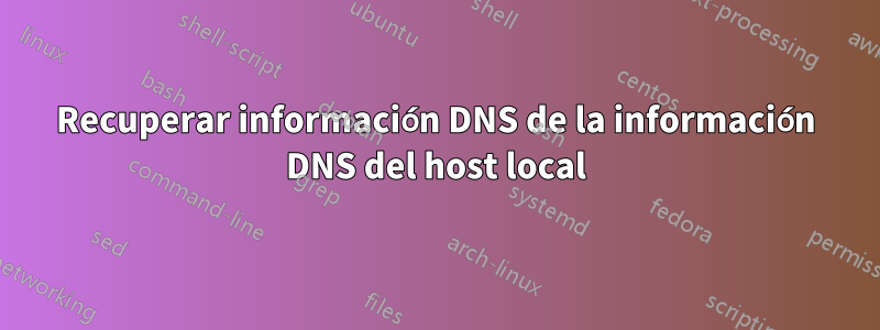 Recuperar información DNS de la información DNS del host local